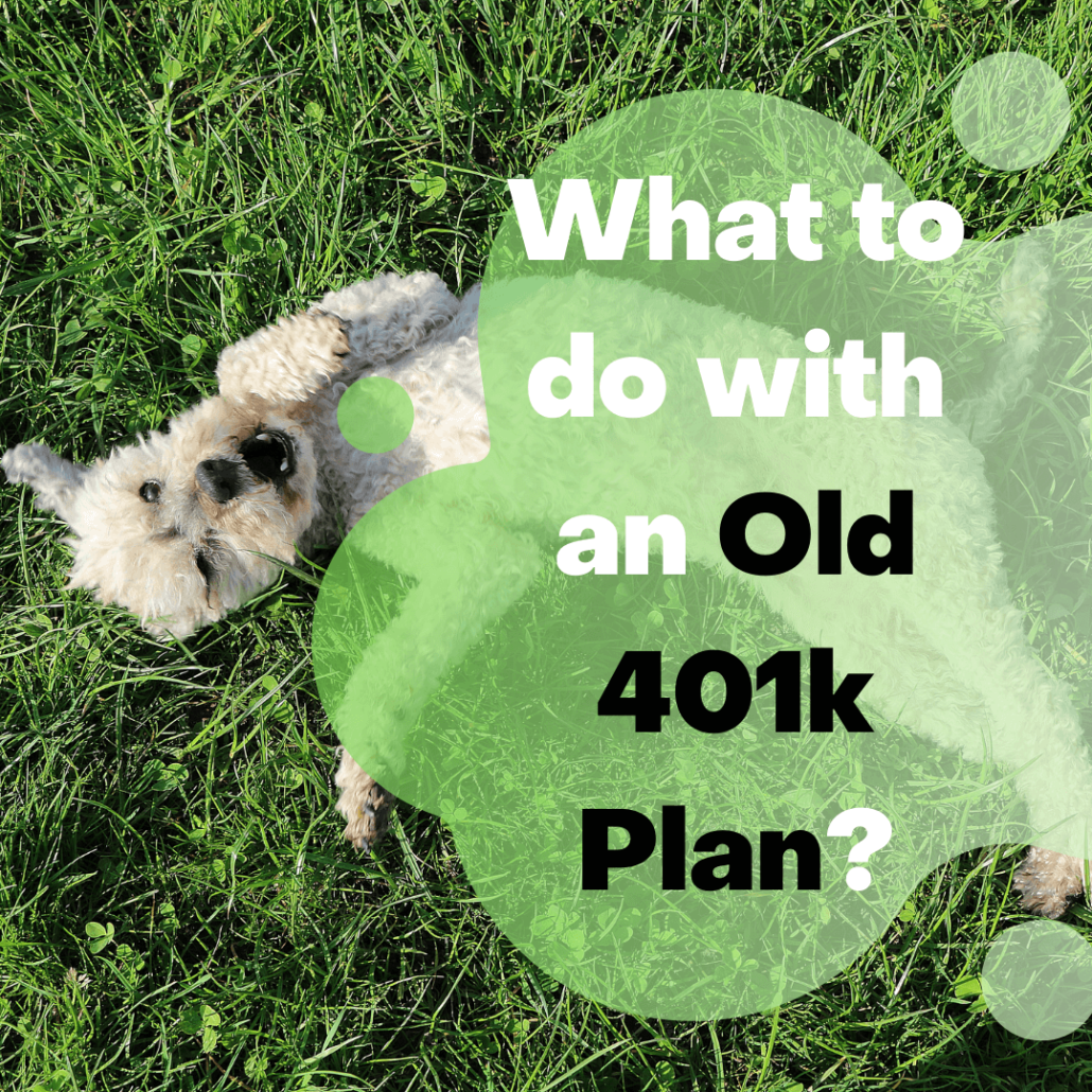 Don’t you forget about me: What to do with an old 401k plan?