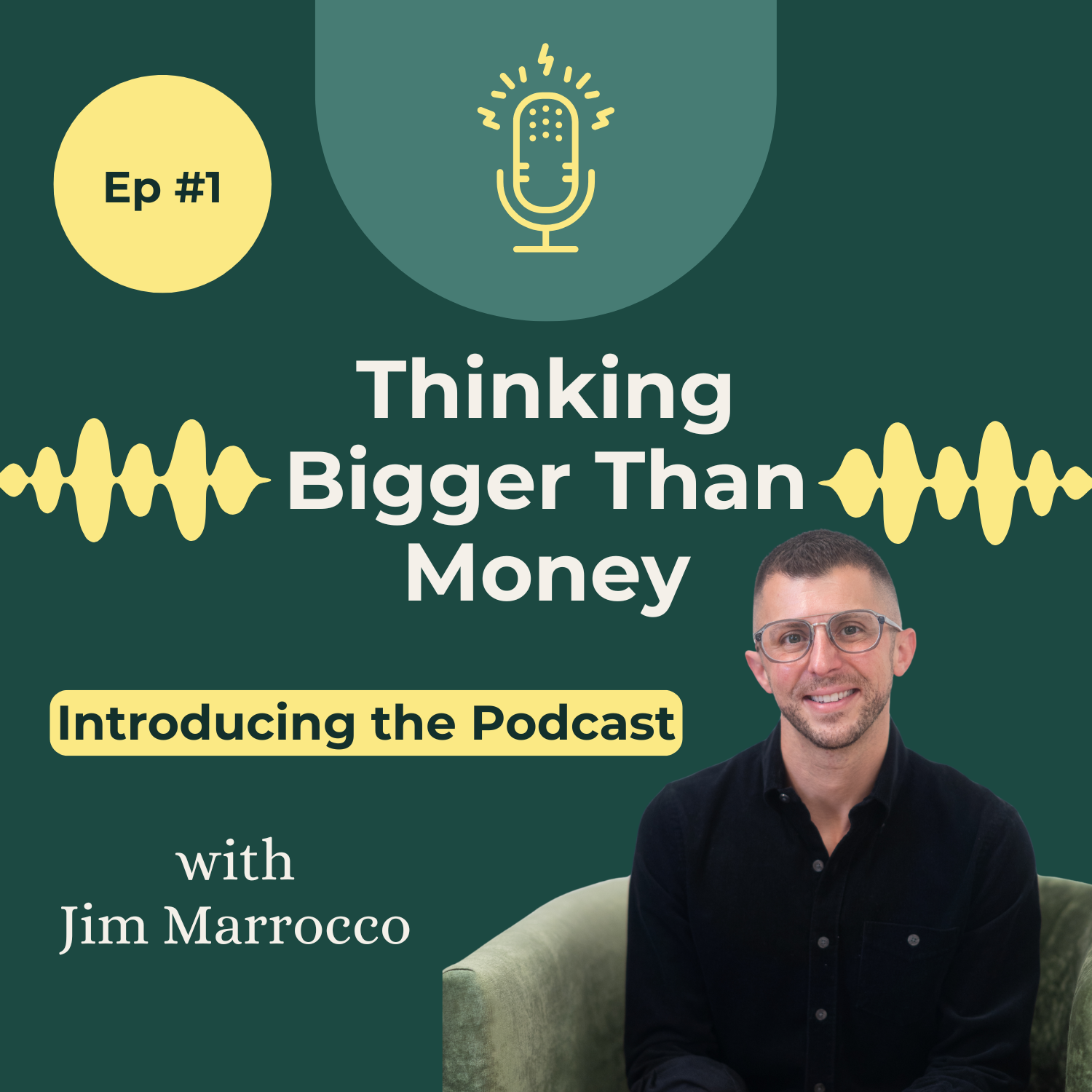 Episode 1 Thinking Bigger Than Money